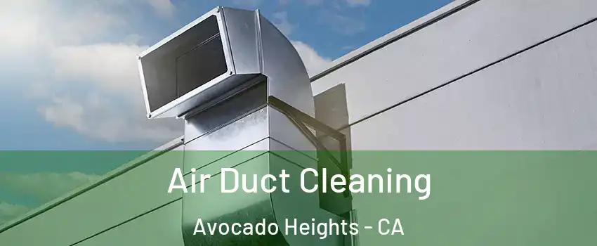  Air Duct Cleaning Avocado Heights - CA