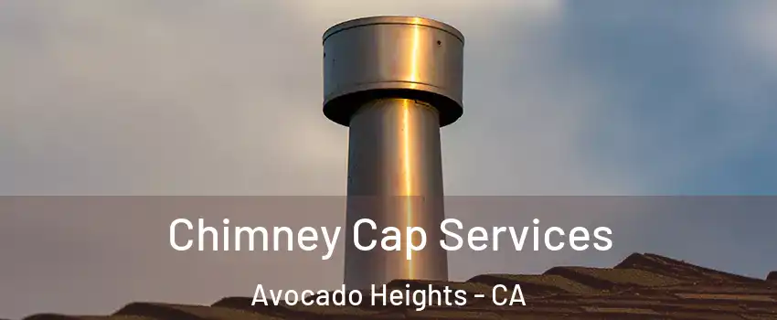  Chimney Cap Services Avocado Heights - CA