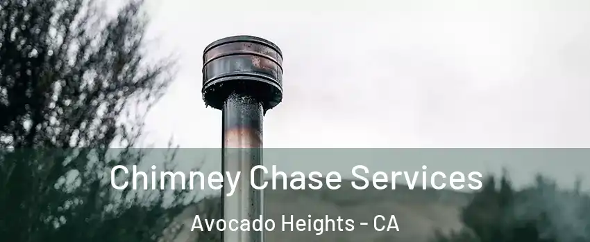  Chimney Chase Services Avocado Heights - CA