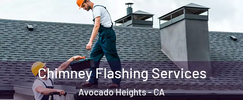Chimney Flashing Services Avocado Heights - CA