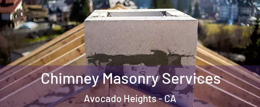  Chimney Masonry Services Avocado Heights - CA