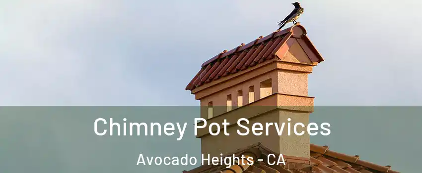  Chimney Pot Services Avocado Heights - CA