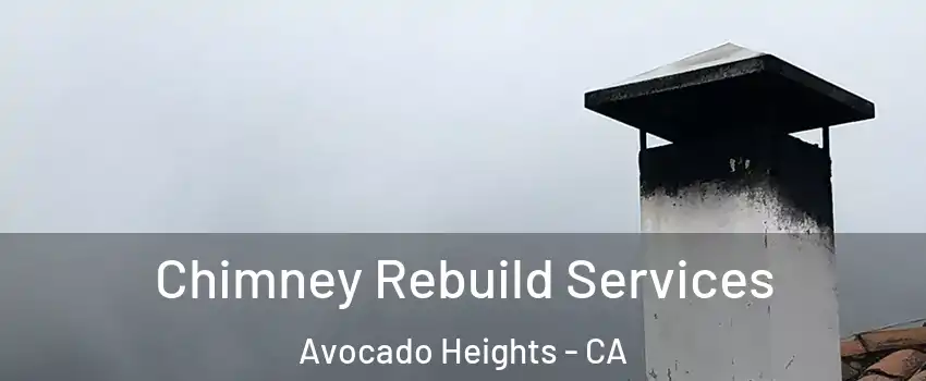  Chimney Rebuild Services Avocado Heights - CA
