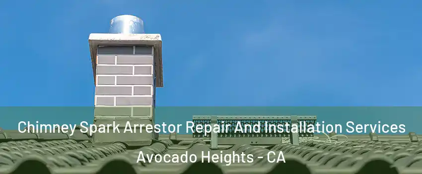  Chimney Spark Arrestor Repair And Installation Services Avocado Heights - CA