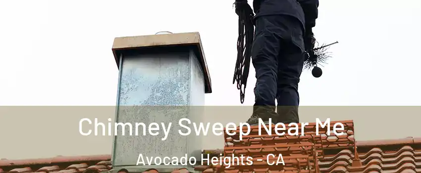  Chimney Sweep Near Me Avocado Heights - CA