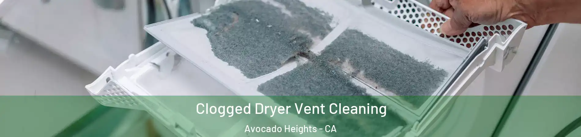  Clogged Dryer Vent Cleaning Avocado Heights - CA
