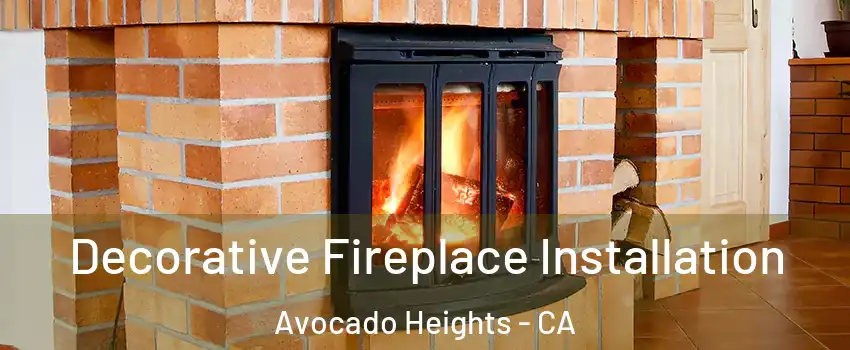  Decorative Fireplace Installation Avocado Heights - CA