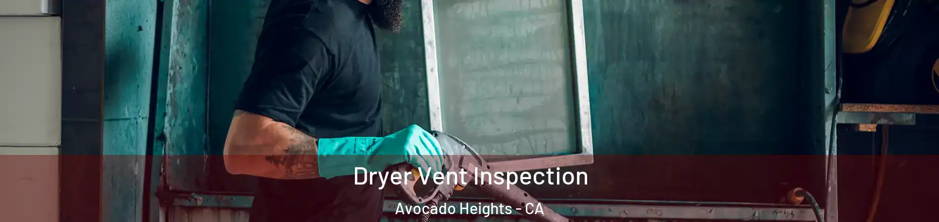  Dryer Vent Inspection Avocado Heights - CA