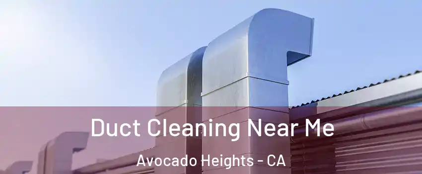  Duct Cleaning Near Me Avocado Heights - CA