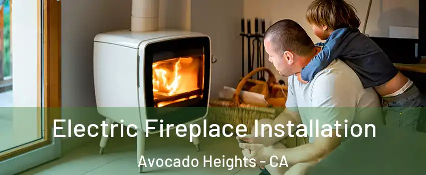  Electric Fireplace Installation Avocado Heights - CA