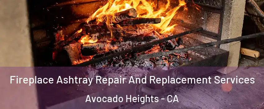  Fireplace Ashtray Repair And Replacement Services Avocado Heights - CA