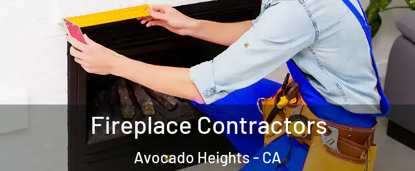  Fireplace Contractors Avocado Heights - CA