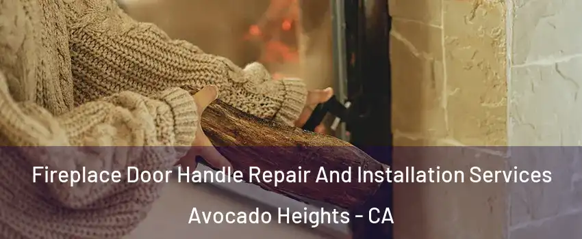  Fireplace Door Handle Repair And Installation Services Avocado Heights - CA