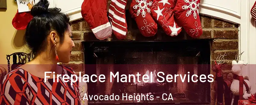 Fireplace Mantel Services Avocado Heights - CA