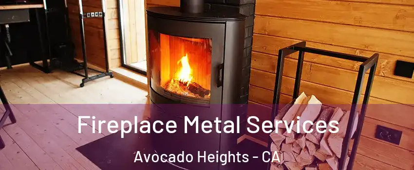  Fireplace Metal Services Avocado Heights - CA