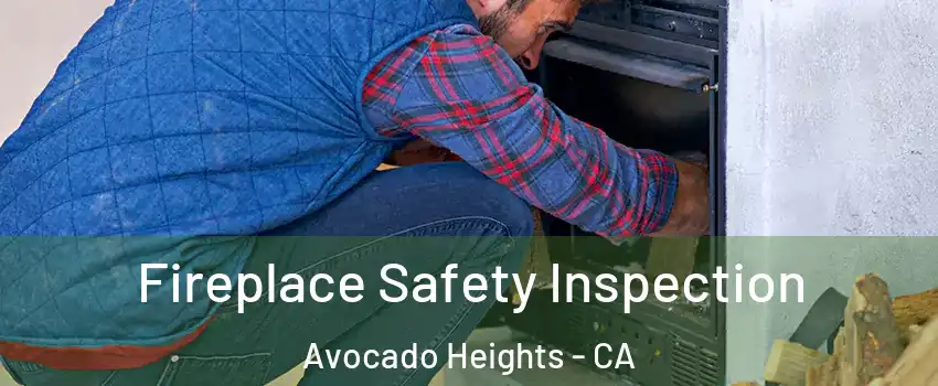  Fireplace Safety Inspection Avocado Heights - CA