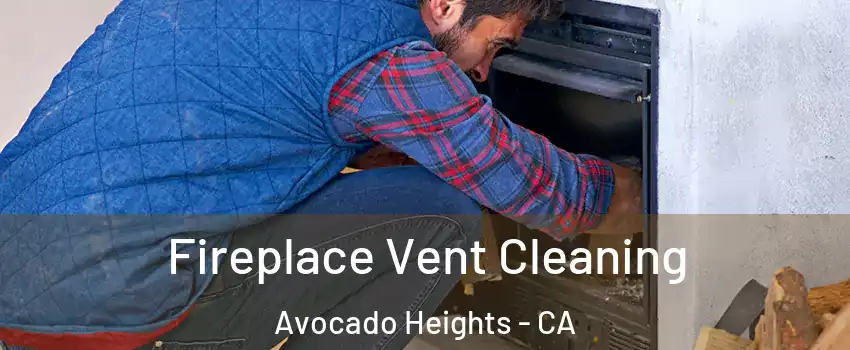  Fireplace Vent Cleaning Avocado Heights - CA