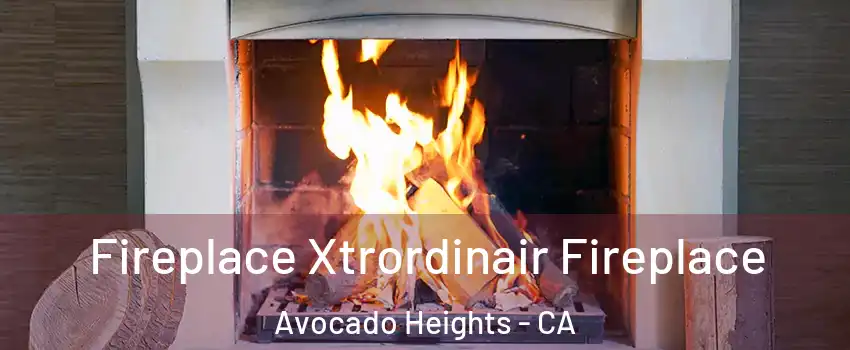  Fireplace Xtrordinair Fireplace Avocado Heights - CA