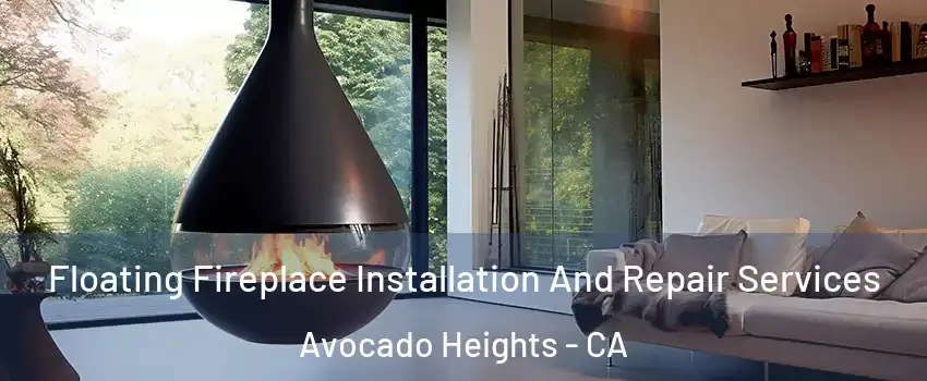  Floating Fireplace Installation And Repair Services Avocado Heights - CA