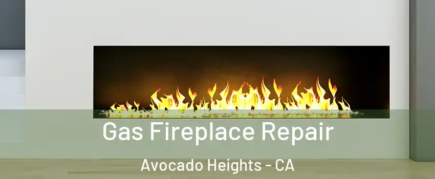  Gas Fireplace Repair Avocado Heights - CA