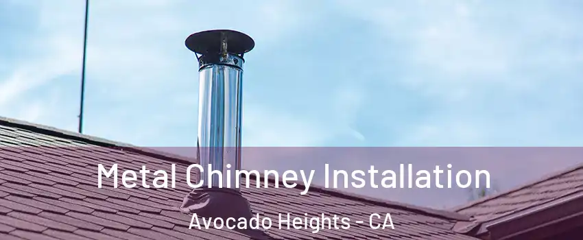  Metal Chimney Installation Avocado Heights - CA