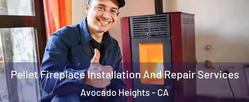  Pellet Fireplace Installation And Repair Services Avocado Heights - CA