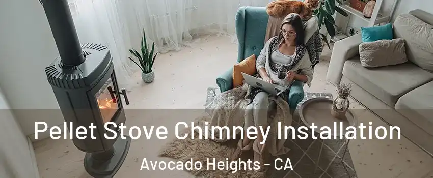  Pellet Stove Chimney Installation Avocado Heights - CA
