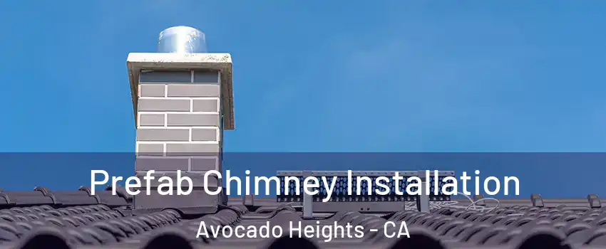  Prefab Chimney Installation Avocado Heights - CA