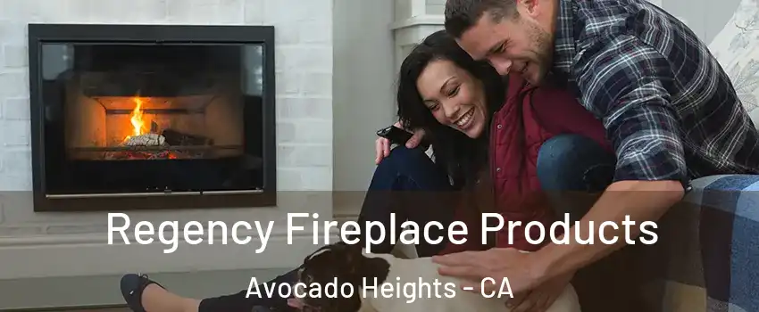  Regency Fireplace Products Avocado Heights - CA