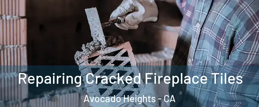  Repairing Cracked Fireplace Tiles Avocado Heights - CA