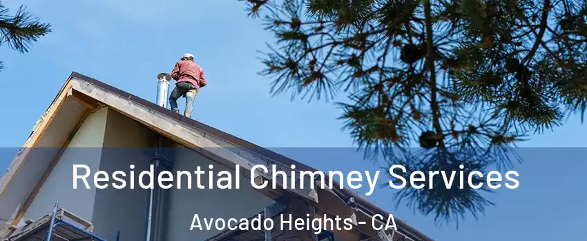  Residential Chimney Services Avocado Heights - CA