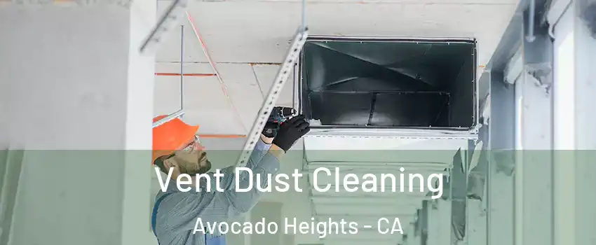  Vent Dust Cleaning Avocado Heights - CA