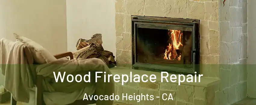  Wood Fireplace Repair Avocado Heights - CA